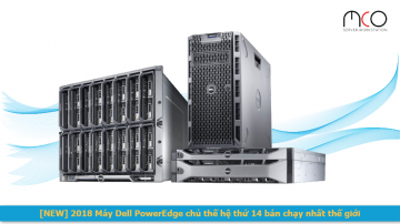 [NEW] 2018 Dell PowerEdge máy chủ thế hệ thứ 14G bán chạy nhất thế giới